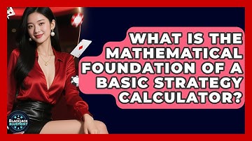 What Is The Mathematical Foundation Of A Basic Strategy Calculator? - The Blackjack Blueprint
