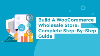 How to Create a WooCommerce Wholesale Store in Just 15 Minutes