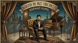 Kurdish Nu-Jazz Chronicles Karwan Kamil