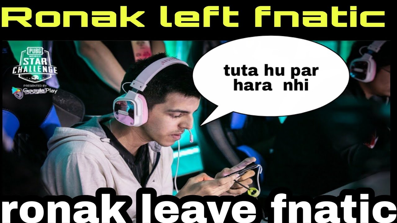 Ronak left fnatic,fnatic ronak leave clan,ronak remove from fnatic,I will back.