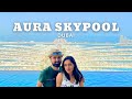 Aura Skypool | The World&#39;s Highest 360° Infinity Pool | Palm Jumeirah, Dubai