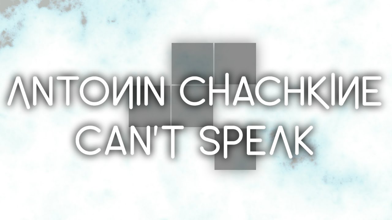 Watch ANTONIN CHACHKINE - CAN'T SPEAK (no copyright) on YouTube