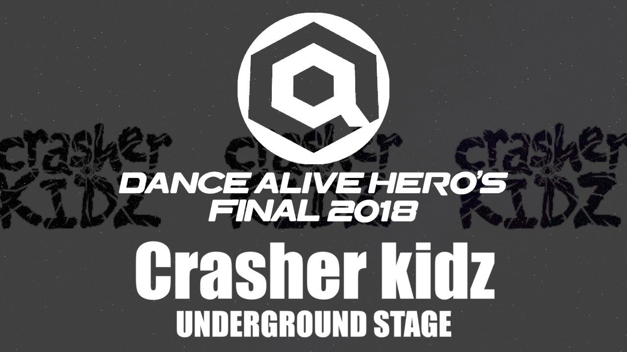 Crasher kidz UNDERGROUND STAGE / DANCE ALIVE HERO