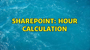 Sharepoint: Hour calculation