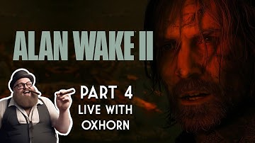 Oxhorn Plays Alan Wake 2 - Part 4