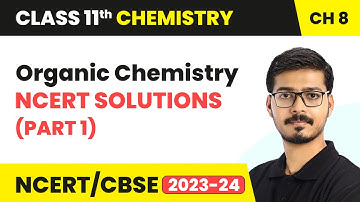 Organic Chemistry - NCERT Solutions (Part 1) | Class 11 Chemistry Chapter 8 | CBSE