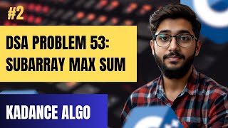 Subarray Max Sum Kadane’s Algorithm - Fastest Way to Solve!