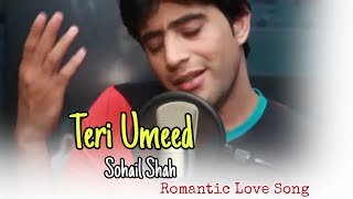 Urdu New Song 2021 | Teri Umeed Mein Karta Hoo | Sohail Shah | New Music Video |Romaintic Love Song