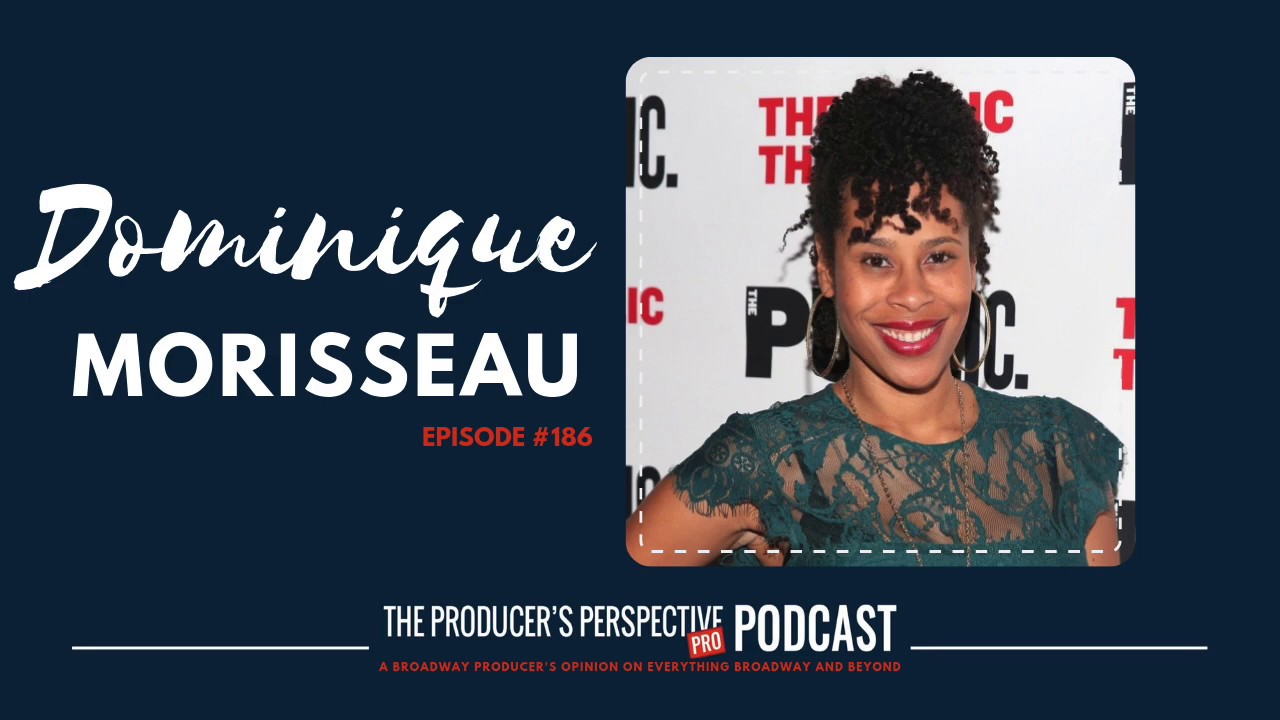 The Producer's Perspective Podcast Episode 186 Playwright Dominique