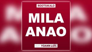 Rootsikalo Feat. Yoann Loïc - Mila Anao