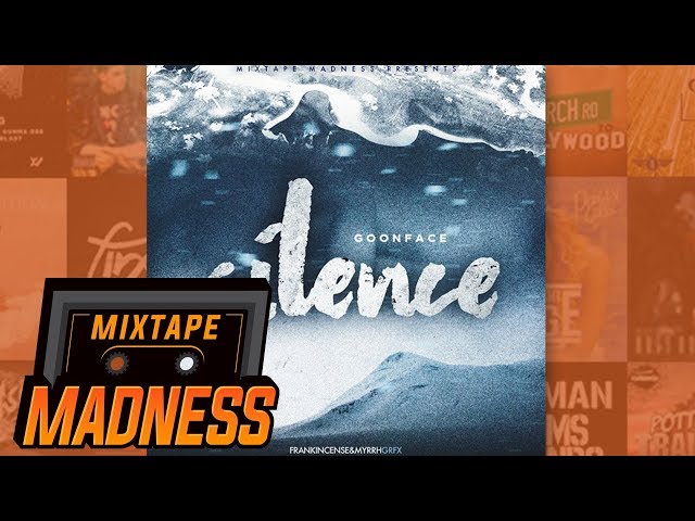 Goonface - Silence/Block Life | @MixtapeMadness