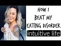 INTUITIVE EATING: Meals, MY FOODS, Tips, My Story!