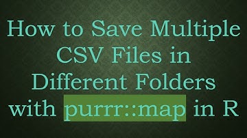 How to Save Multiple CSV Files in Different Folders with purrr::map in R