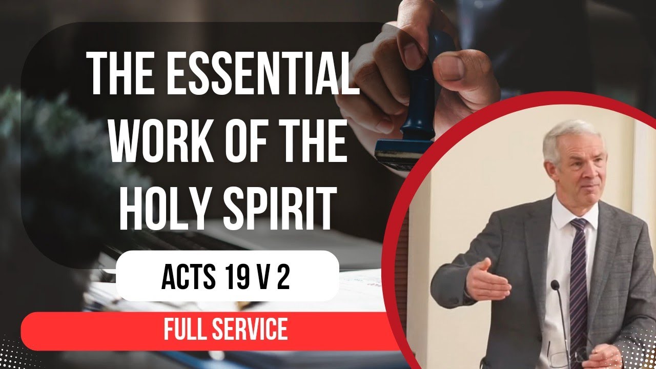 Service | The Essential Work of the Holy Spirit - Acts 19 - YouTube