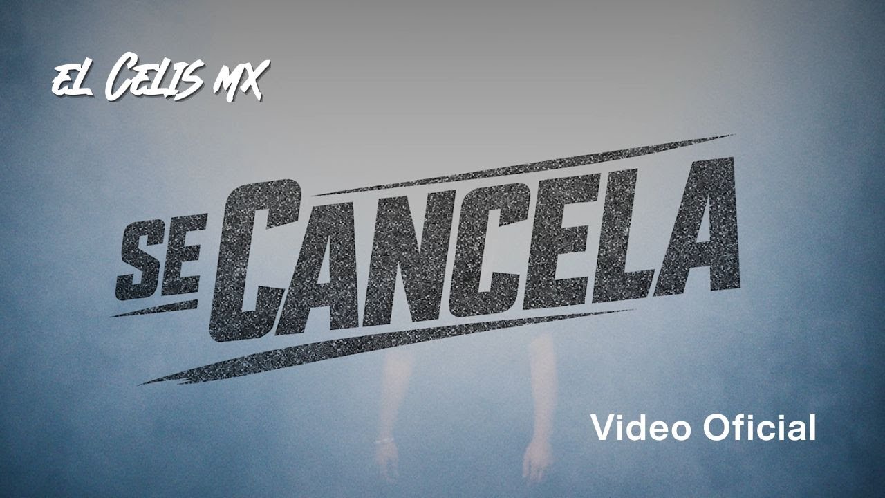 El Celis MX - Se Cancela 💔 (Video Oficial)