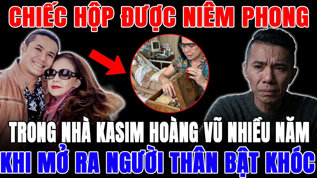 Chiếc Hộp Được Niêm Phong Trong Nhà Kasim Hoàng Vũ Suốt Nhiều Năm – Khi Mở Ra, Người Thân Bật Khóc