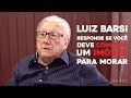 Luiz Barsi responde se você deve comprar um imóvel para morar antes de investir