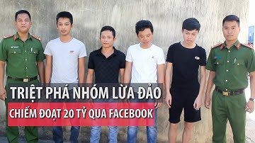 Triệt phá nhóm lừa đảo qua Facebook chiếm đoạt trên 20 tỷ đồng - PLO