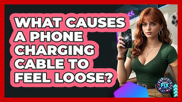 What Causes A Phone Charging Cable To Feel Loose? - Phone Fix and Features