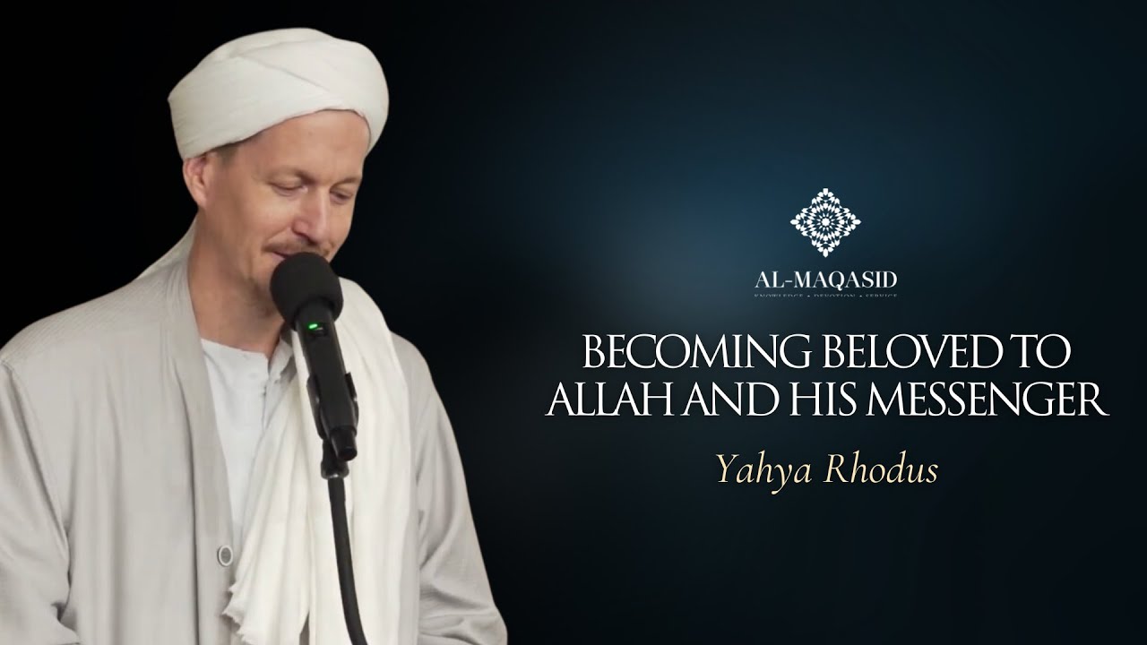 Becoming Beloved to Allah and His Messenger - Yahya Rhodus