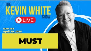 The Kevin White Show E180: You are MUST