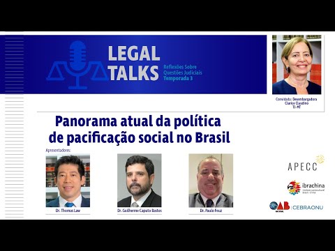 PANORAMA ATUAL DA POLÍTICA DE PACIFICAÇÂO SOCIAL NO BRASIL, COM A CLARICE COUTINHO - Legal Talks #30