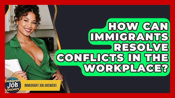 How Can Immigrants Resolve Conflicts In The Workplace? - Immigrant Job Answers