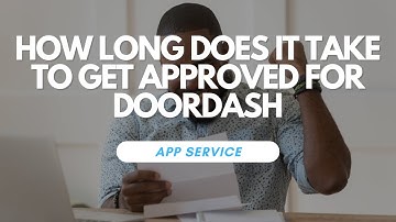 How Long Does It Take To Get Approved For DoorDash