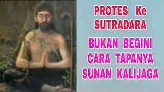 Bertapanya Sunan Kalijaga Tidak Seperti Hindu - Budha - Tapi Tapa Islami