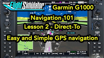 Microsoft Flight Simulator Tutorial - Navigation 101: Lesson 2 -G1000 DirectTo Simple GPS navigation
