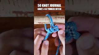 50 Knot Journal | Knot #14 Timber Hitch #knots #campingknots