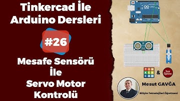 Tinkercad ile Arduino Dersleri - #Ders26 - Mesafe Sensörü ile Servo Motor Kontrolü