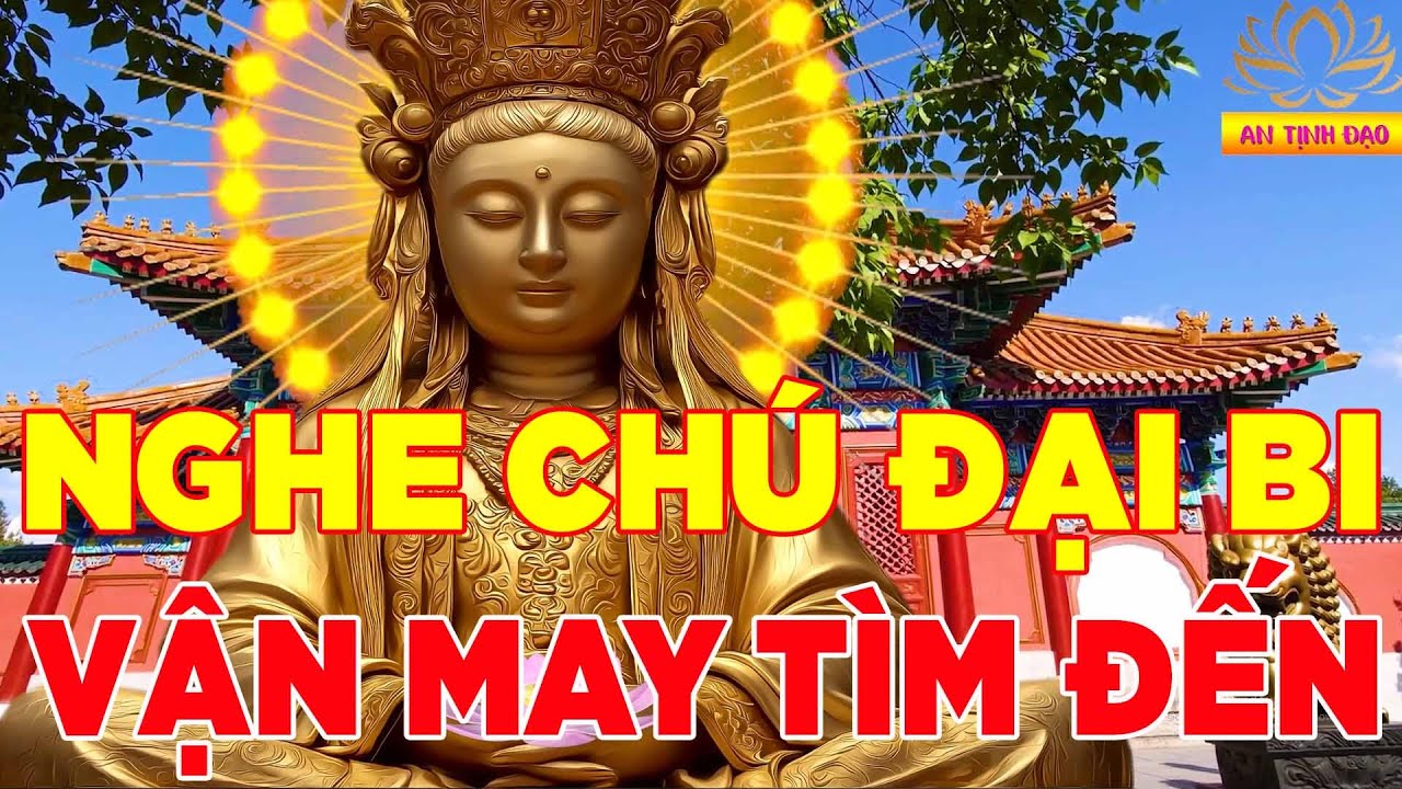 Mỗi Ngày Trong Nhà Mở Kinh Chú Đại Bi May Mắn Tự Đến Gia Đình Hạnh Phúc Phước Lộc Giàu Sang