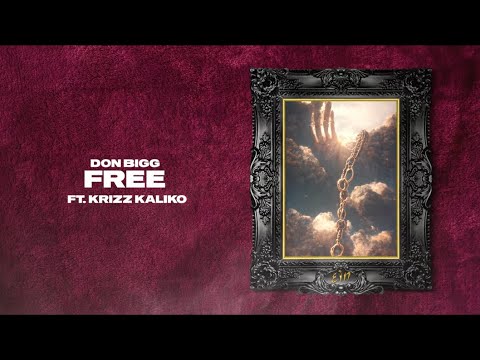 DON BIGG Free Ft Krizz Kaliko Official Lyric Video Clean Version