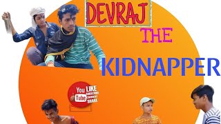 Devraj the kidnapper #comedy #funny 😂😂😂