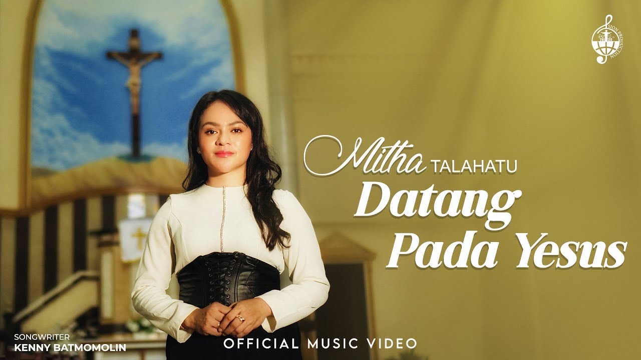 Datang Pada Yesus - Mitha Talahatu (Official Music Video)