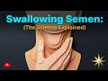 Does Swallowing Semen Change Her Body?