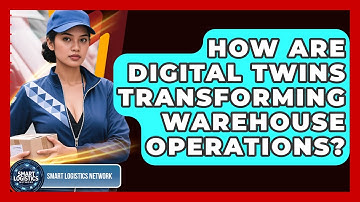 How Are Digital Twins Transforming Warehouse Operations? | Smart Logistics Network News