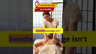 Top 5 Swedish Massage Benefits