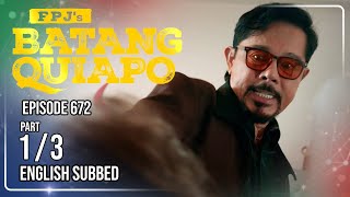 FPJ's Batang Quiapo Full Episode 672 - Part 1/3 | Eng Sub