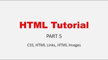 HTML Tutorial - Part 5 ( CSS, HTML Links, HTML Images)