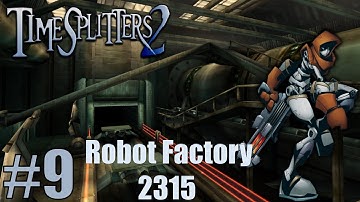 TimeSplitters 2 Part 9-Robot Factory 2315 [goldiex]