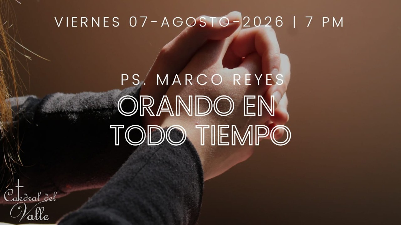 ORANDO EN TODO TIEMPO|  07 AGOSTO 2026