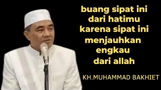 sipat yang menjauhkan diri dari allah,,KH.MUHAMMAD BAKHIET