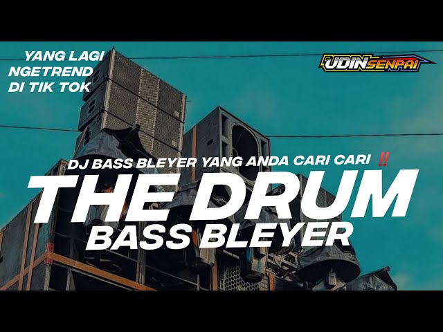DJ THE DRUM YANG LAGI VIRAL Bass bleyerr... DJ TERBARU 2024 VIRAL ...!!! class=