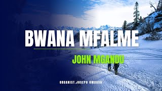 BWANA MFALME By John Mgandu