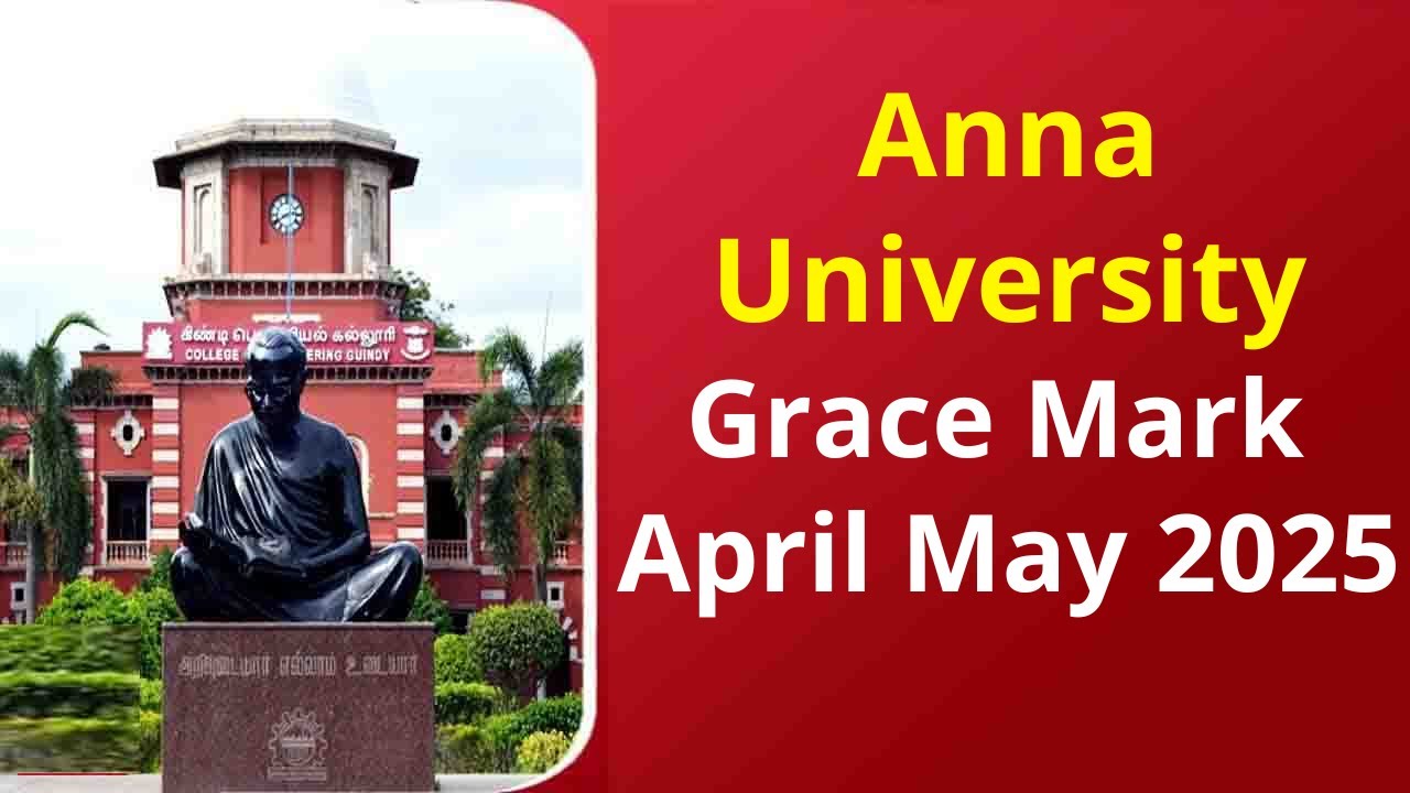 Anna University Grace Mark April May 2025 | Anna University Latest News Today
