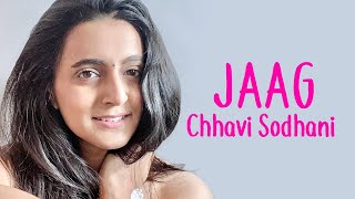 Chhavi Sodhani - Jaag Official Music Video