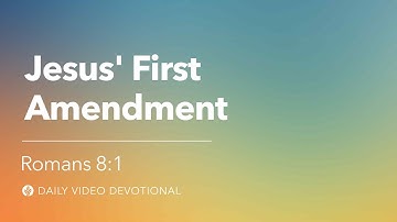 Jesus’ First Amendment | Romans 8:1 | Our Daily Bread Video Devotional