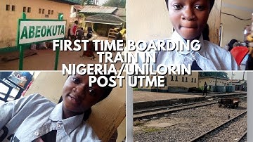 First time boarding train in Nigeria/unilorin post utme
